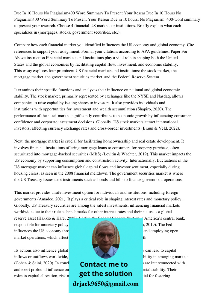 Due in 10 hours. No Plagiarism. 400-word summary to present your research. Choose 4 financial US markets or institutions. Briefly explain what each specializes 