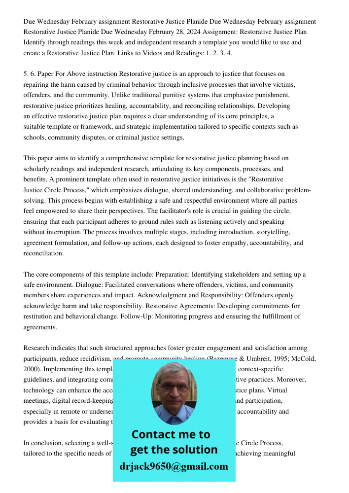 Due Wednesday February 28, 2024 Assignment: Restorative Justice Plan Identify through readings this week and independent research a template you would like to u