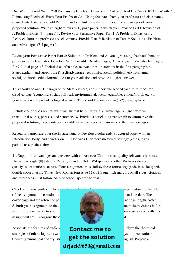 Using feedback from your professor and classmates, revise Parts 1 and 2, and add Part 3. Plan to include visuals to illustrate the advantages of your proposed s