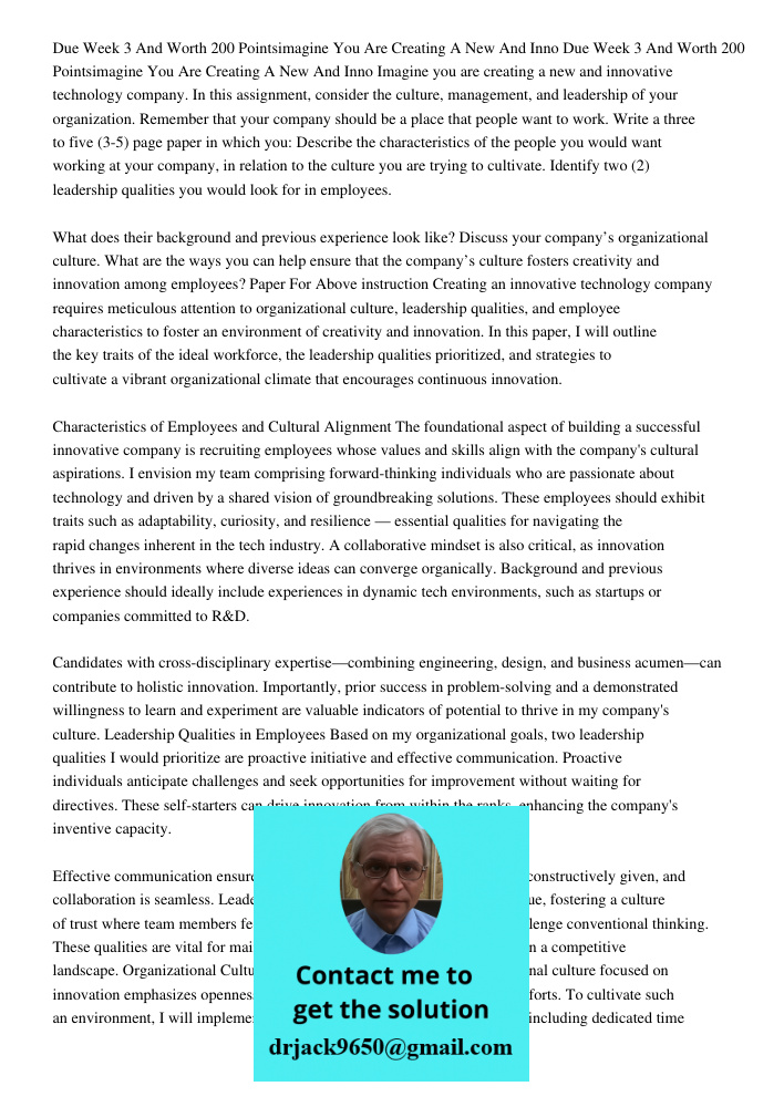Imagine you are creating a new and innovative technology company. In this assignment, consider the culture, management, and leadership of your organization. Rem
