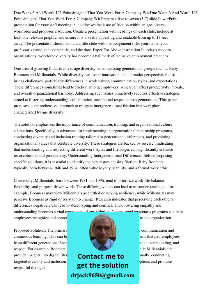 Prepare a five to seven (5-7) slide PowerPoint presentation for your staff meeting that addresses the issue of friction within an age-diverse workforce and prop