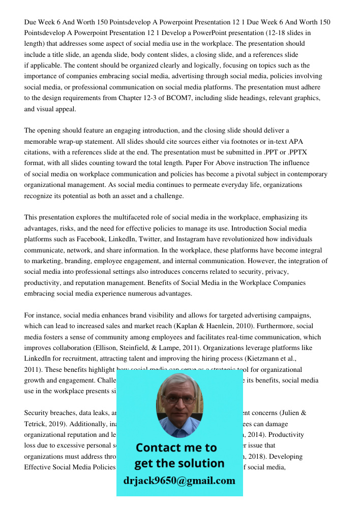 Develop a PowerPoint presentation (12-18 slides in length) that addresses some aspect of social media use in the workplace. The presentation should include a ti