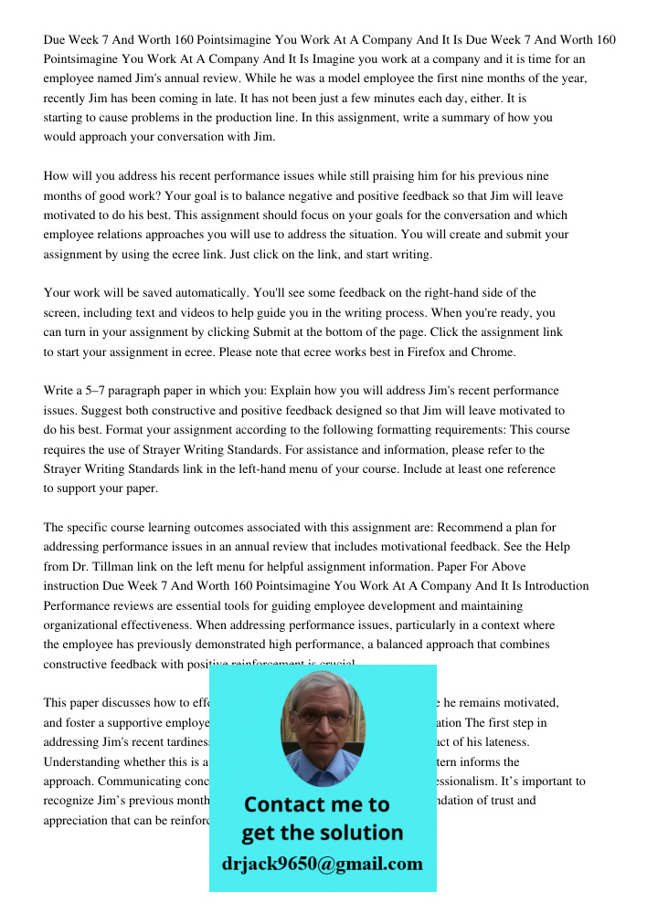 Imagine you work at a company and it is time for an employee named Jim's annual review. While he was a model employee the first nine months of the year, recentl