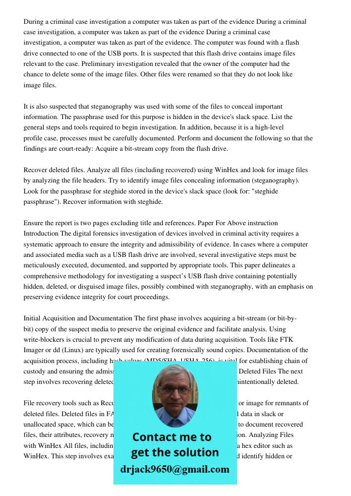 During a criminal case investigation, a computer was taken as part of the evidence. The computer was found with a flash drive connected to one of the USB ports.