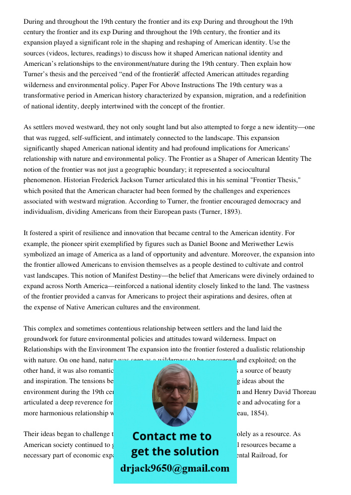 During and throughout the 19th century, the frontier and its expansion played a significant role in the shaping and reshaping of American identity. Use the sour
