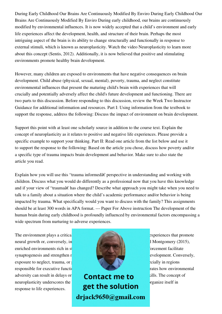 During early childhood, our brains are continuously modified by environmental influences. It is now widely accepted that a child’s environment and early life ex