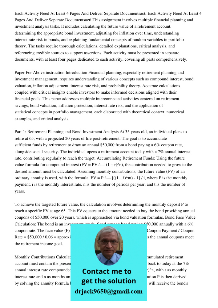 This assignment involves multiple financial planning and investment analysis tasks. It includes calculating the future value of a retirement account, determinin
