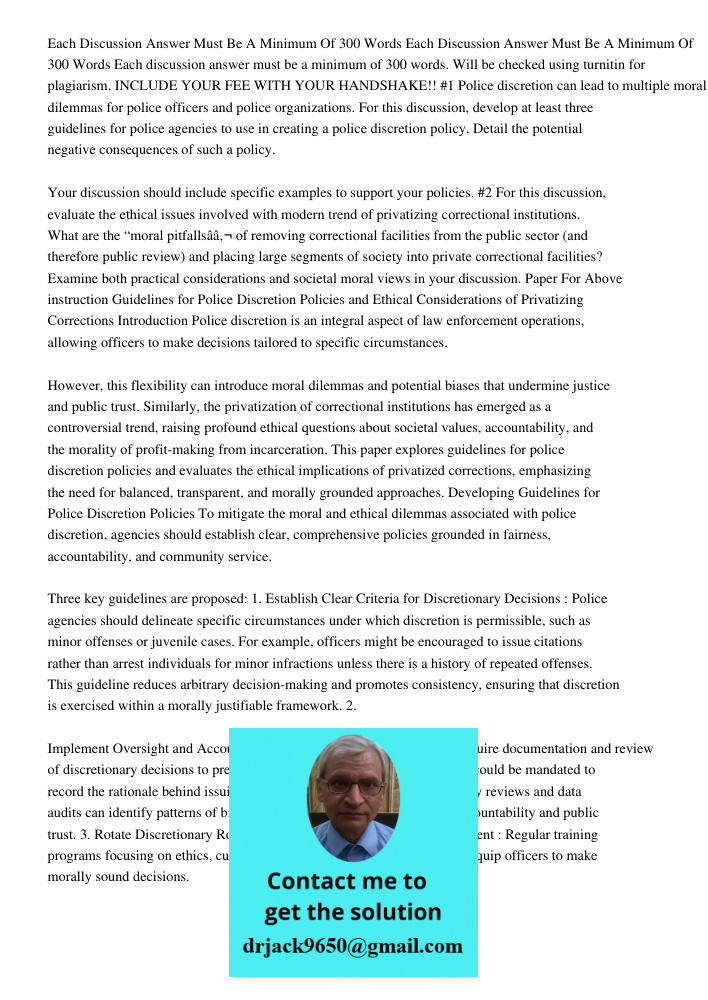 Each discussion answer must be a minimum of 300 words. Will be checked using turnitin for plagiarism. INCLUDE YOUR FEE WITH YOUR HANDSHAKE!! #1 Police discretio