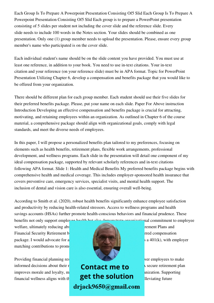 Each group is to prepare a PowerPoint presentation consisting of 5 slides per student not including the cover slide and the reference slide. Every slide needs t