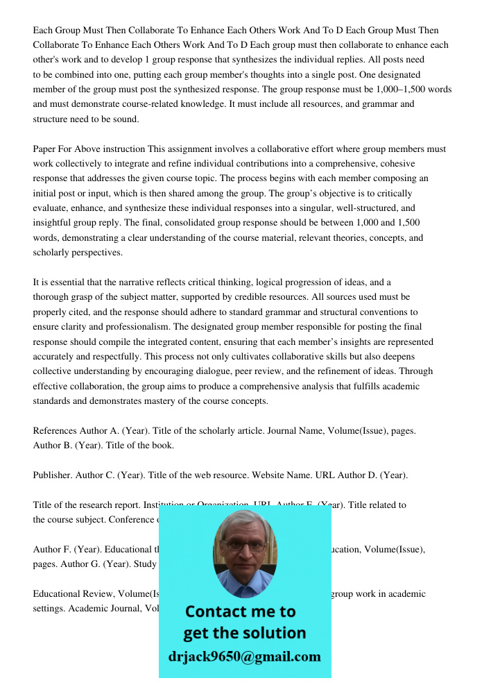 Each group must then collaborate to enhance each other's work and to develop 1 group response that synthesizes the individual replies. All posts need to be comb
