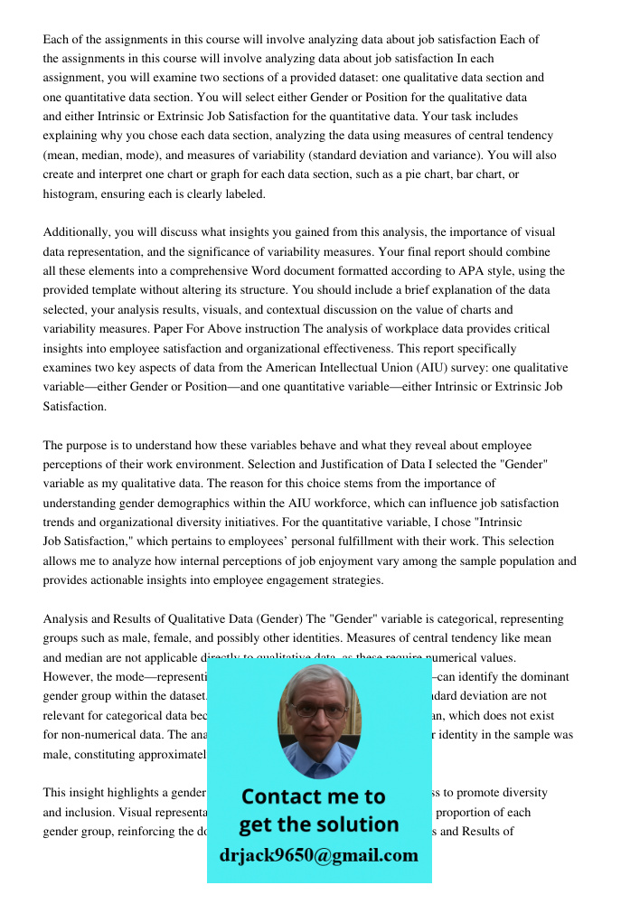 In each assignment, you will examine two sections of a provided dataset: one qualitative data section and one quantitative data section. You will select either 