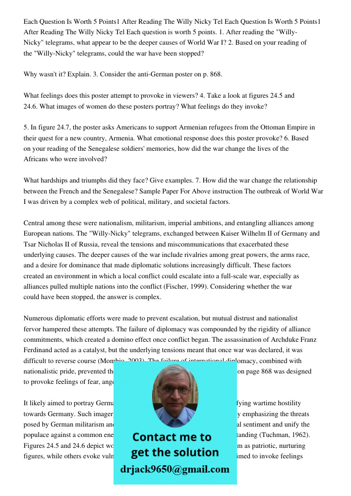 Each question is worth 5 points. 1. After reading the "Willy-Nicky" telegrams, what appear to be the deeper causes of World War I? 2. Based on your reading of t