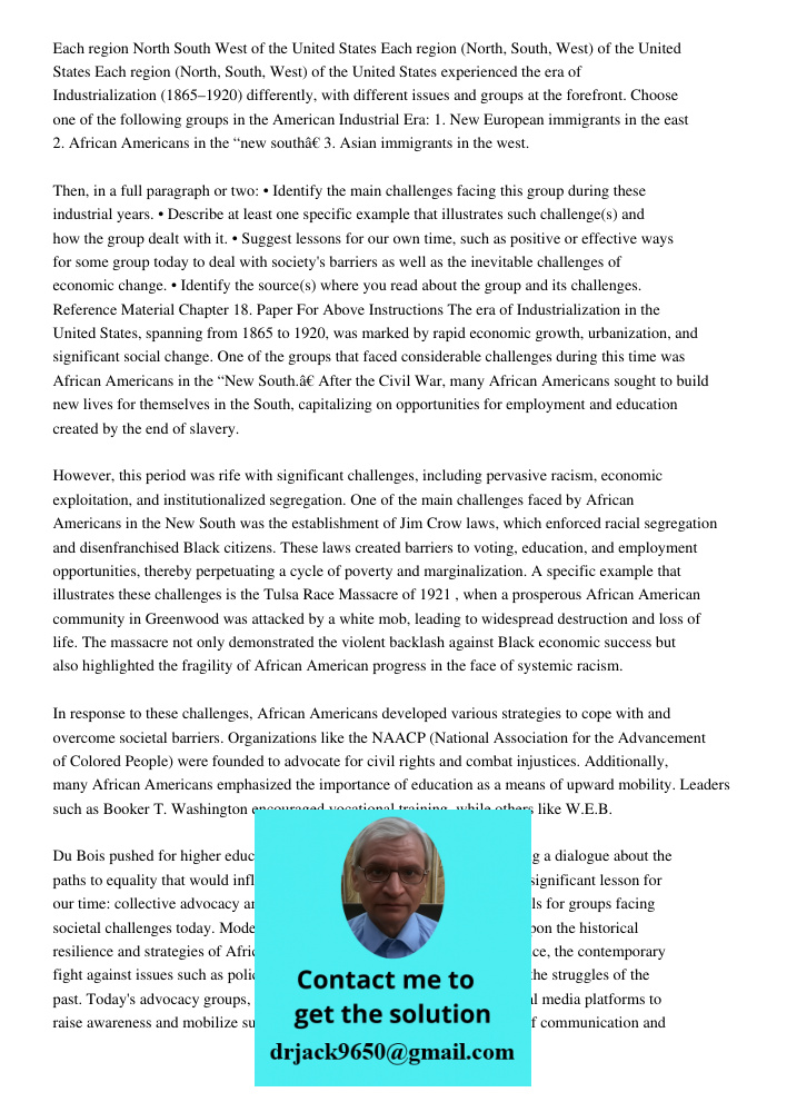 Each region (North, South, West) of the United States experienced the era of Industrialization (1865–1920) differently, with different issues and groups at the 