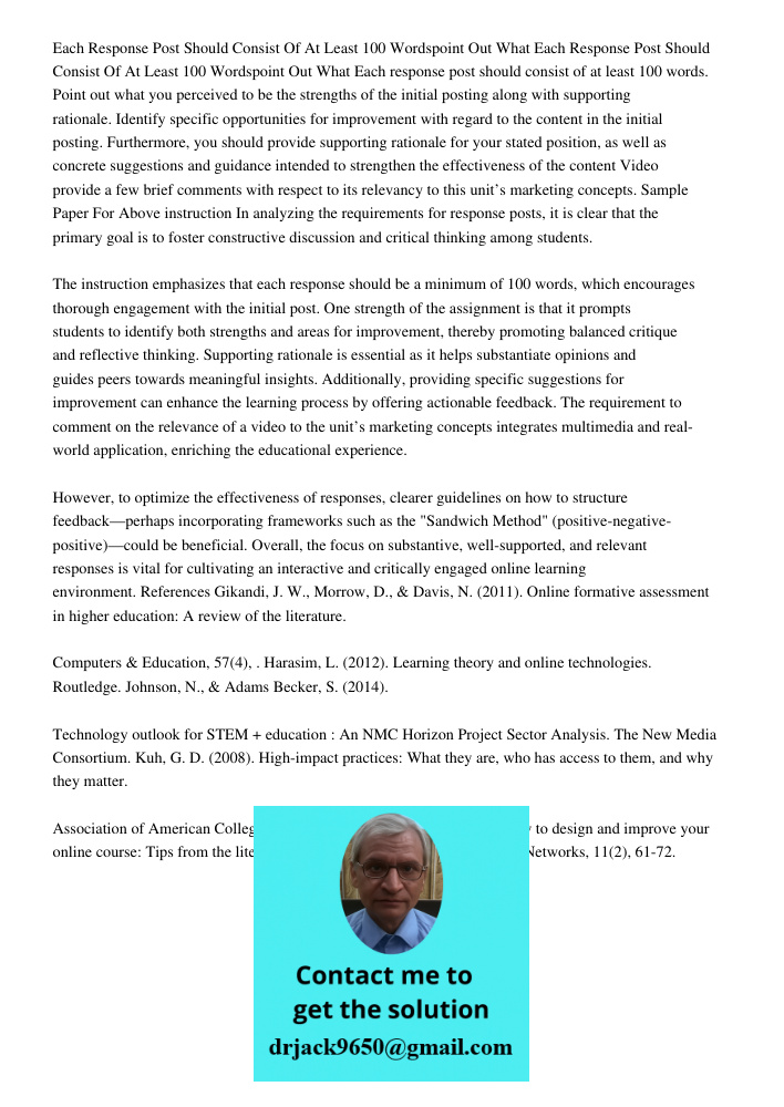 Each response post should consist of at least 100 words. Point out what you perceived to be the strengths of the initial posting along with supporting rationale