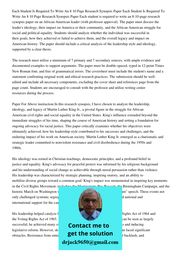 Each student is required to write an 8-10-page research synopsis paper on an African American leader (with professor approval). The paper must discuss the leade