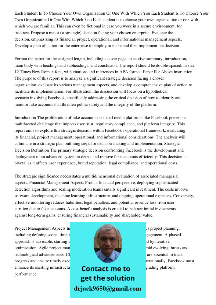 Each student is to choose your own organization or one with which you are familiar. This can even be fictional in case you work in a secure environment, for ins