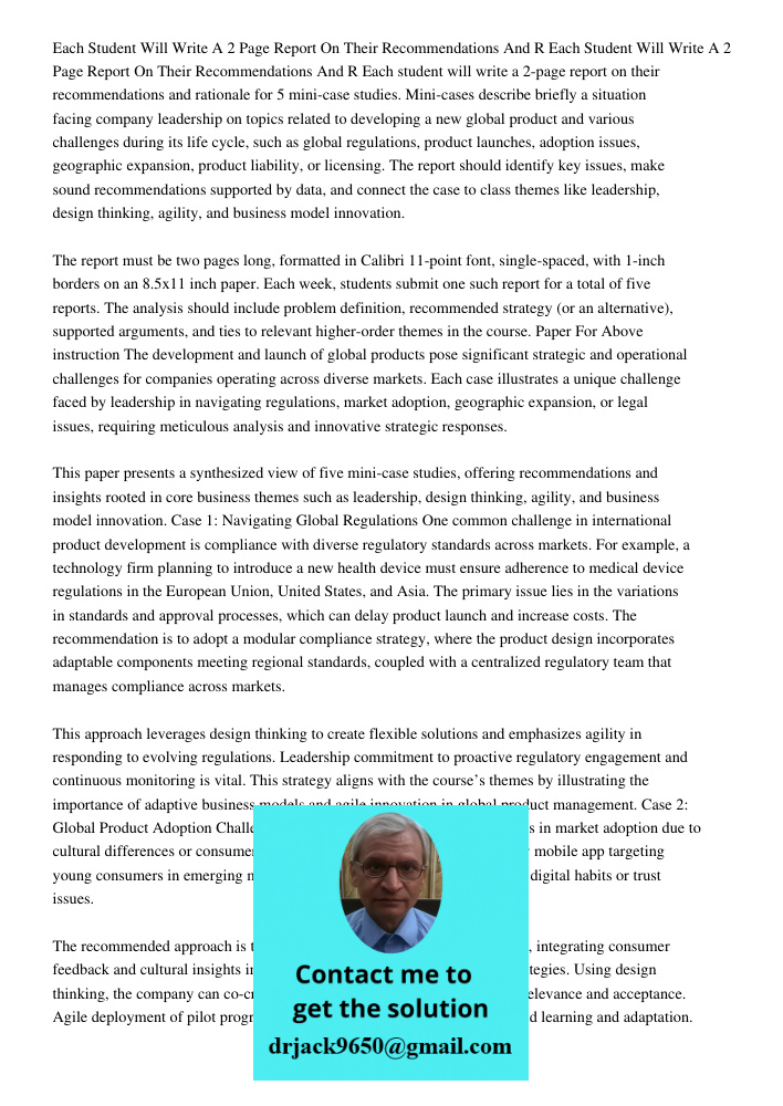 Each student will write a 2-page report on their recommendations and rationale for 5 mini-case studies. Mini-cases describe briefly a situation facing company l