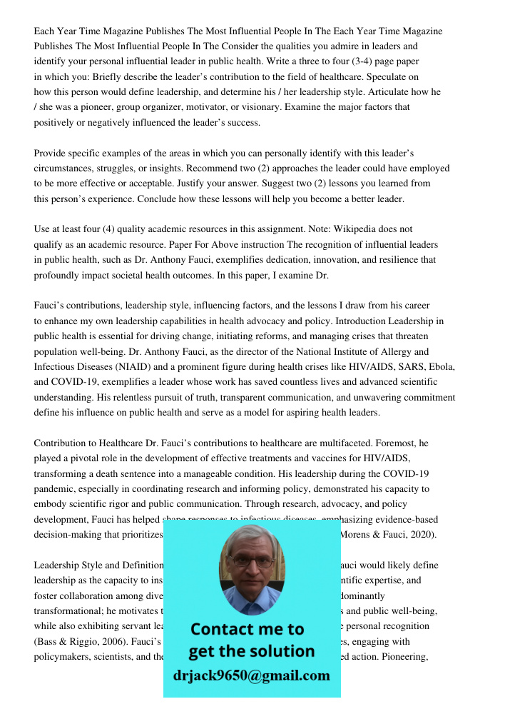 Consider the qualities you admire in leaders and identify your personal influential leader in public health. Write a three to four (3-4) page paper in which you