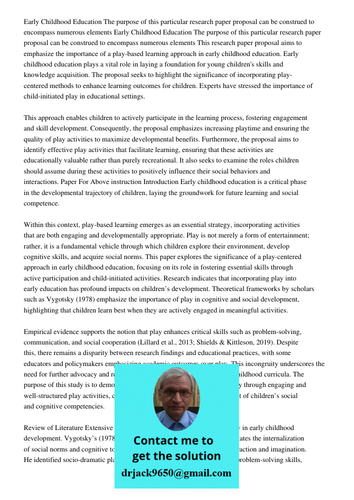 This research paper proposal aims to emphasize the importance of a play-based learning approach in early childhood education. Early childhood education plays a 