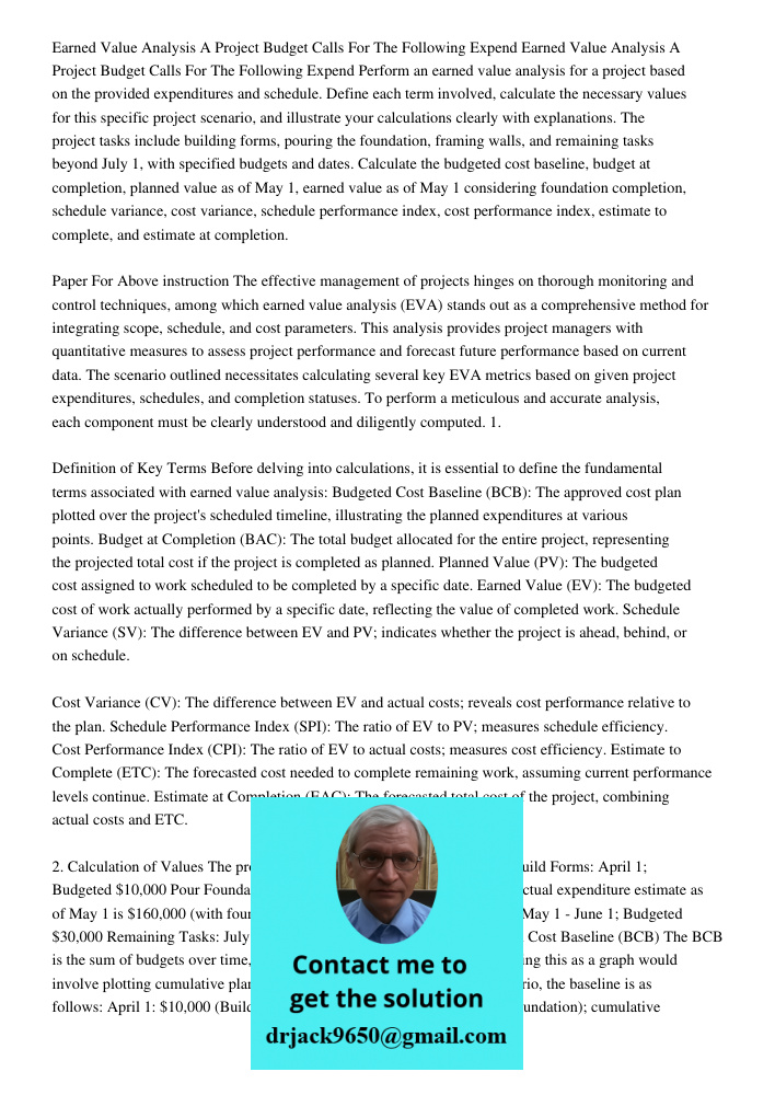 Perform an earned value analysis for a project based on the provided expenditures and schedule. Define each term involved, calculate the necessary values for th