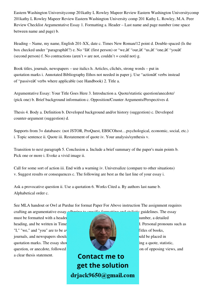 Eastern Washington University comp 201 Kathy L. Rowley, M.A. Peer Review Checklist Argumentative Essay 1. Formatting a. Header – Last name and page number (one 