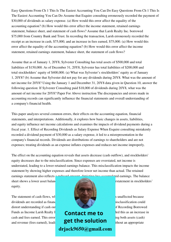 Assume that Esquire consulting erroneously recorded the payment of $30,000 of dividends as salary expense. (a) How would this error affect the equality of the a