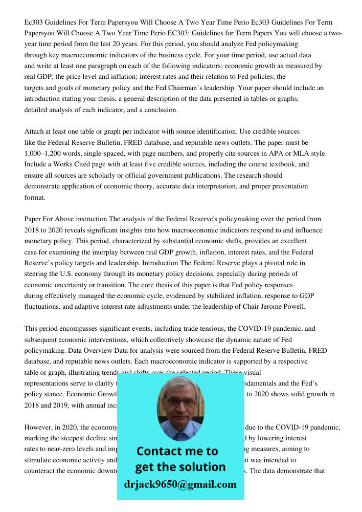 EC303: Guidelines for Term Papers You will choose a two-year time period from the last 20 years. For this period, you should analyze Fed policymaking through ke