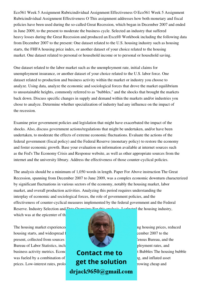 This assignment addresses how both monetary and fiscal policies have been used during the so-called Great Recession, which began in December 2007 and ended in J