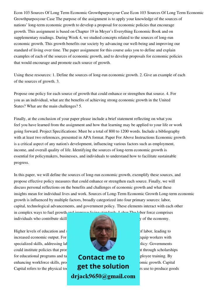 The purpose of the assignment is to apply your knowledge of the sources of nations’ long-term economic growth to develop a proposal for economic policies that e