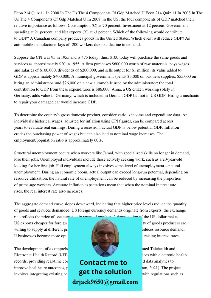 In 2008, in the US, the four components of GDP matched their relative importance as follows: Consumption (C) at 70 percent, Investment at 12 percent, Government