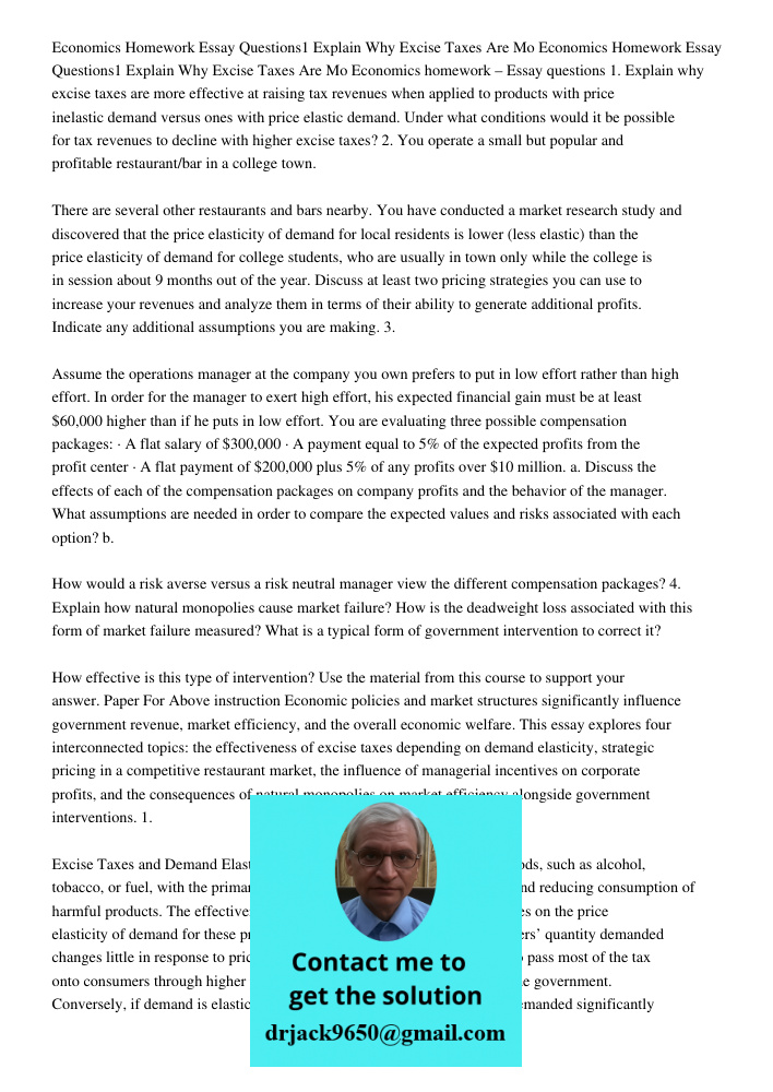 Economics homework – Essay questions 1. Explain why excise taxes are more effective at raising tax revenues when applied to products with price inelastic demand