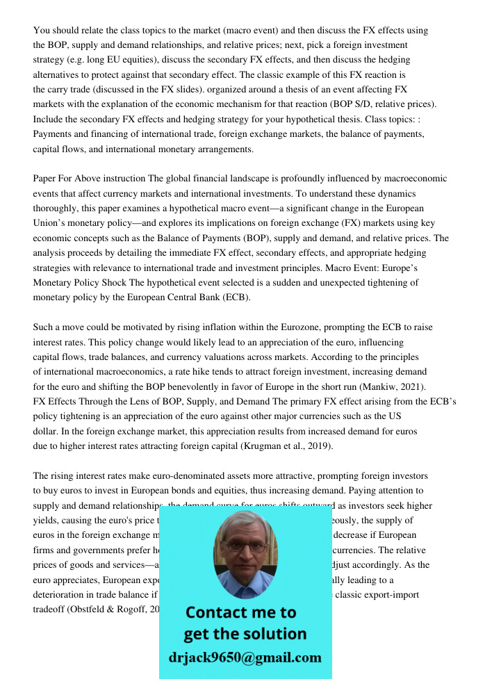 You should relate the class topics to the market (macro event) and then discuss the FX effects using the BOP, supply and demand relationships, and relative pric