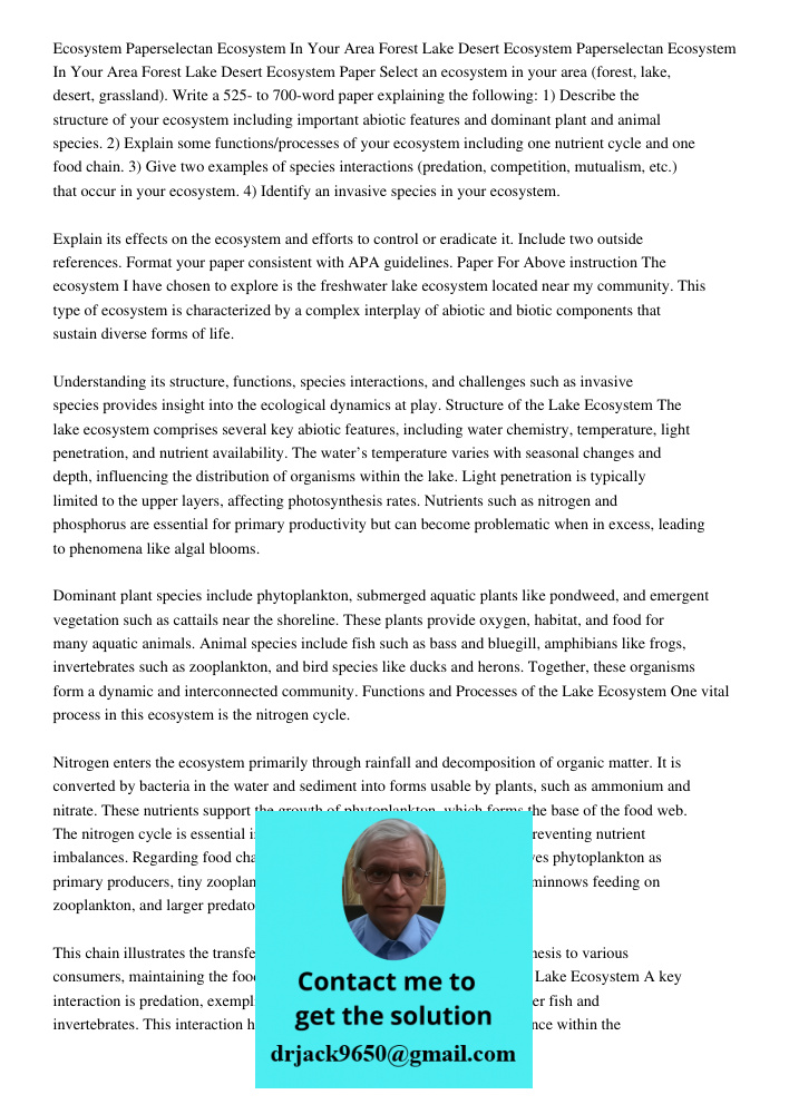 Ecosystem Paper Select an ecosystem in your area (forest, lake, desert, grassland). Write a 525- to 700-word paper explaining the following: 1) Describe the str