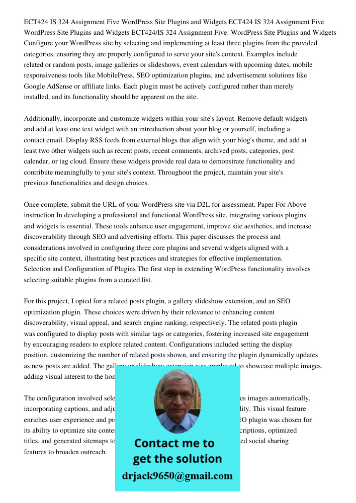 ECT424 IS 324 Assignment Five WordPress Site Plugins and Widgets Configure your WordPress site by selecting and implementing at least three plugins from the pro