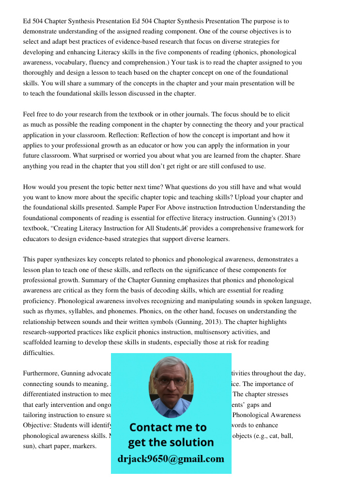 The purpose is to demonstrate understanding of the assigned reading component. One of the course objectives is to select and adapt best practices of evidence-ba