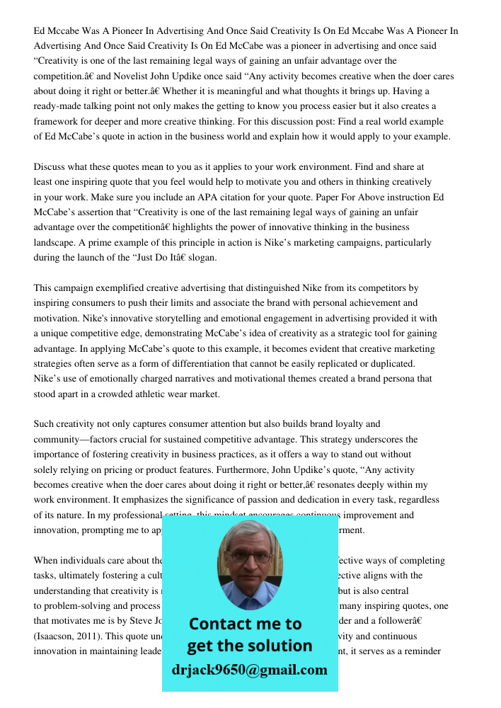 Ed McCabe was a pioneer in advertising and once said “Creativity is one of the last remaining legal ways of gaining an unfair advantage over the competition.” a