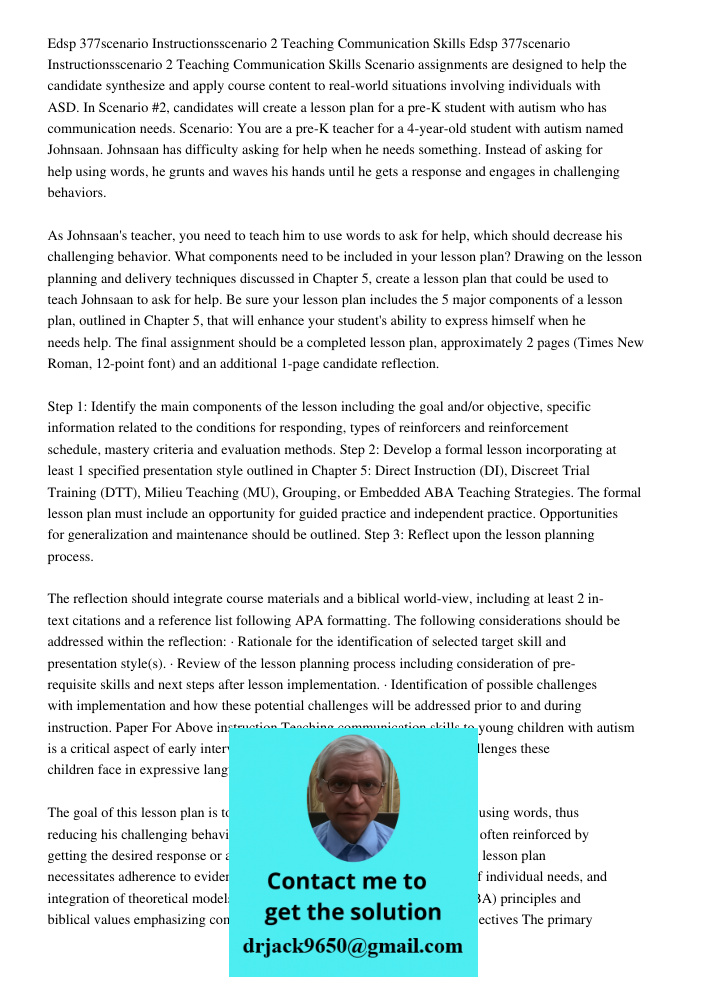 Scenario assignments are designed to help the candidate synthesize and apply course content to real-world situations involving individuals with ASD. In Scenario