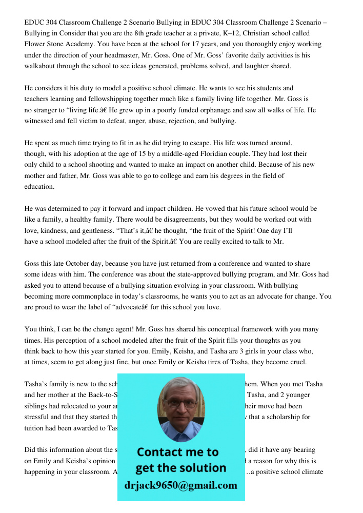 Consider that you are the 8th grade teacher at a private, K–12, Christian school called Flower Stone Academy. You have been at the school for 17 years, and you 