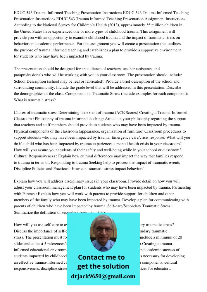 EDUC 543 Trauma Informed Teaching Presentation Assignment Instructions According to the National Survey for Children’s Health (2013), approximately 35 million c