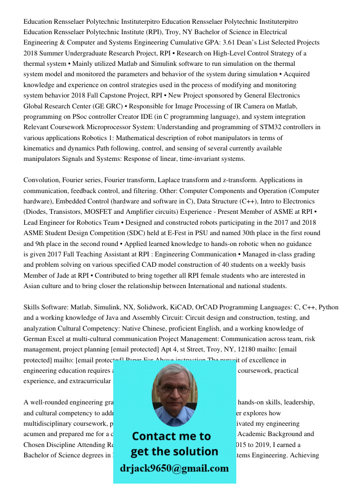 Education Rensselaer Polytechnic Institute (RPI), Troy, NY Bachelor of Science in Electrical Engineering & Computer and Systems Engineering Cumulative GPA: 3.61
