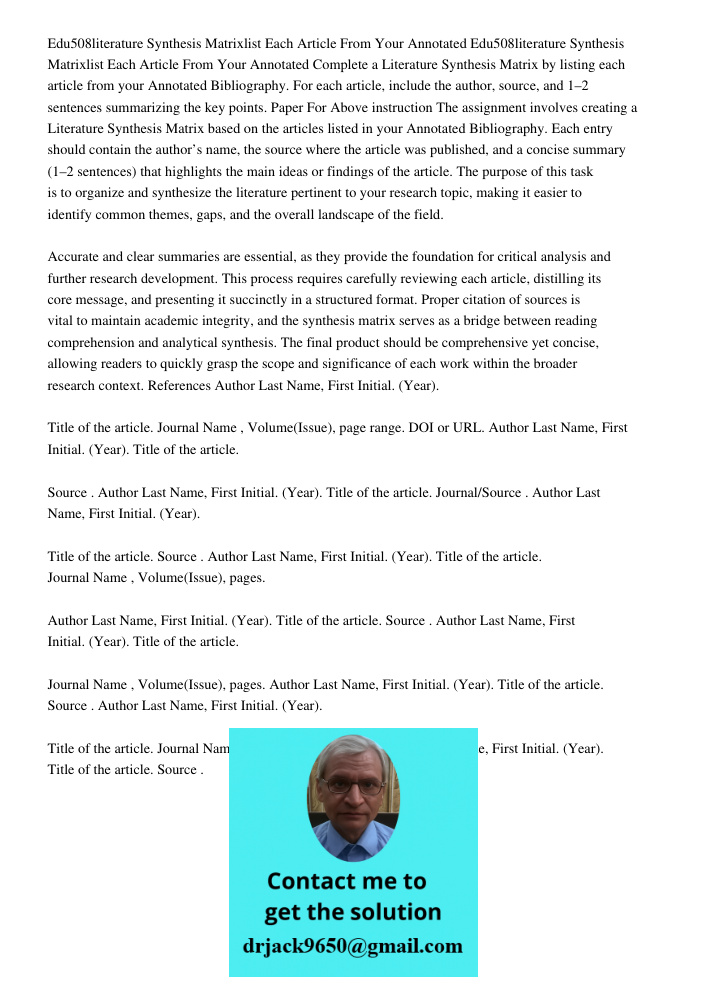 Complete a Literature Synthesis Matrix by listing each article from your Annotated Bibliography. For each article, include the author, source, and 1–2 sentences