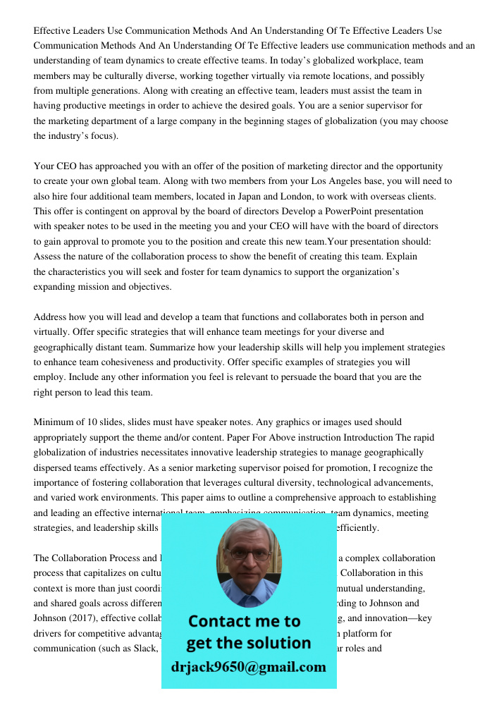 Effective leaders use communication methods and an understanding of team dynamics to create effective teams. In today’s globalized workplace, team members may b