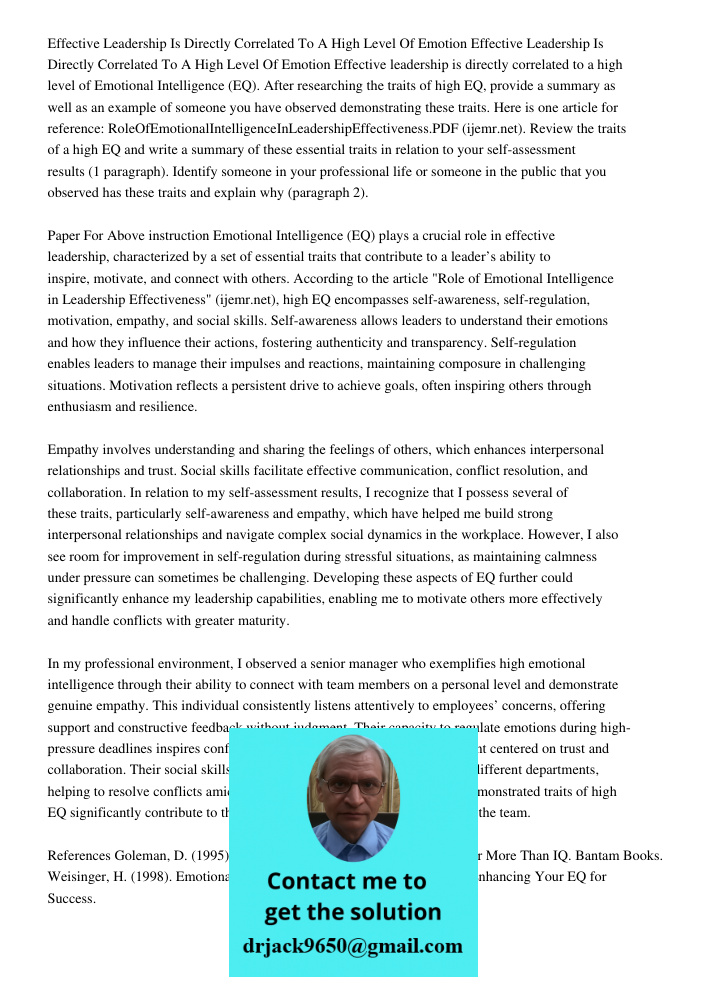 Effective leadership is directly correlated to a high level of Emotional Intelligence (EQ). After researching the traits of high EQ, provide a summary as well a