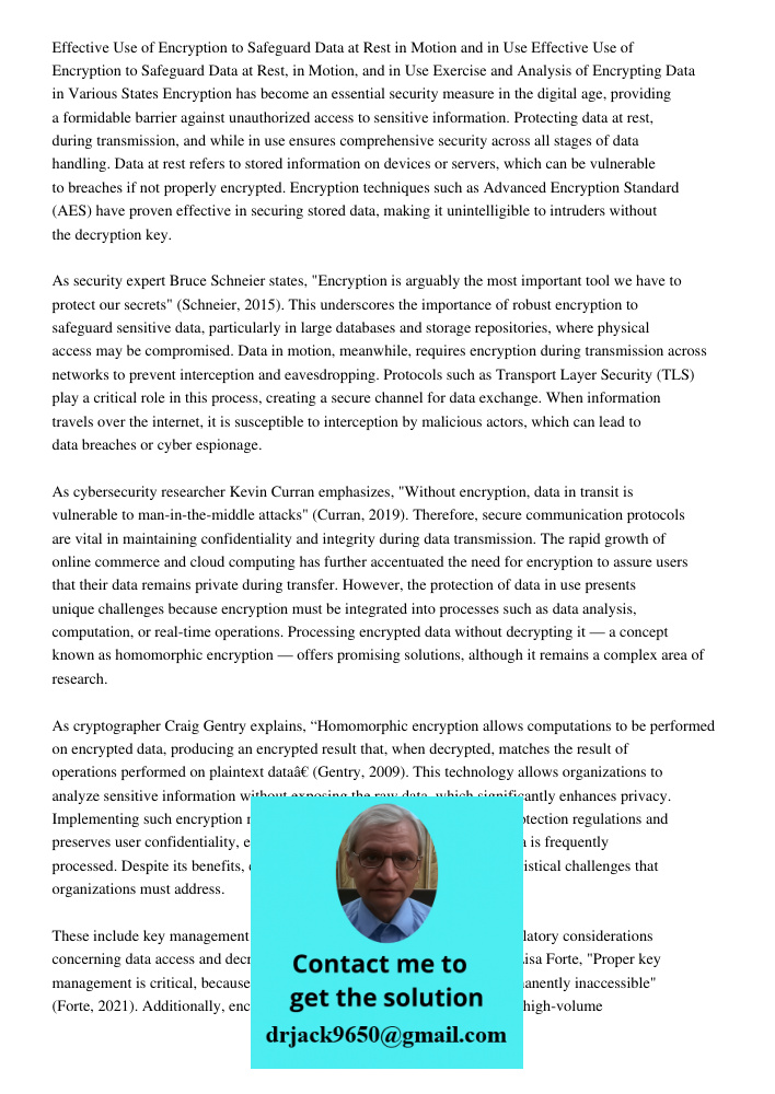 Exercise and Analysis of Encrypting Data in Various States Encryption has become an essential security measure in the digital age, providing a formidable barrie
