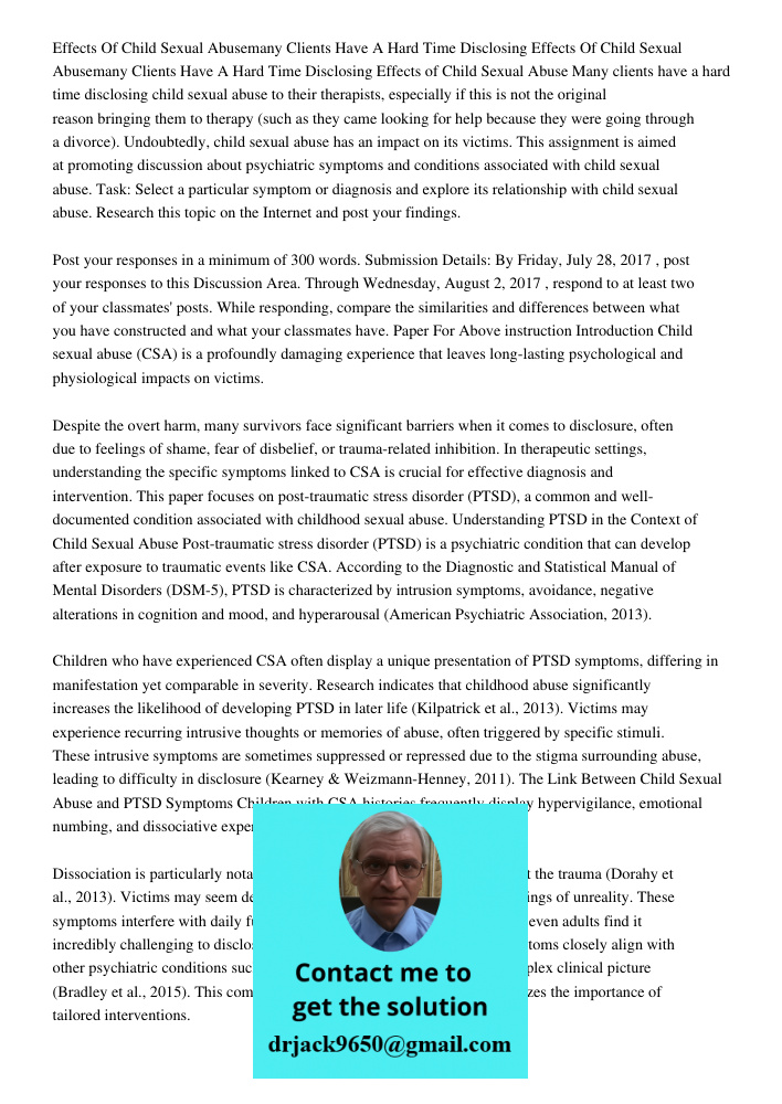 Effects of Child Sexual Abuse Many clients have a hard time disclosing child sexual abuse to their therapists, especially if this is not the original reason bri