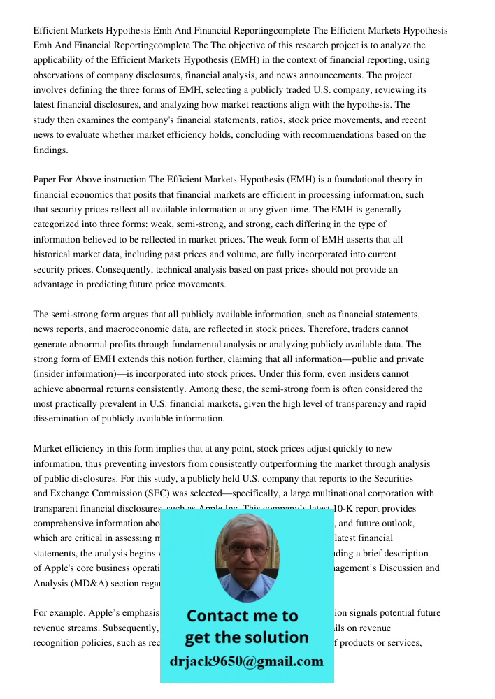 The objective of this research project is to analyze the applicability of the Efficient Markets Hypothesis (EMH) in the context of financial reporting, using ob