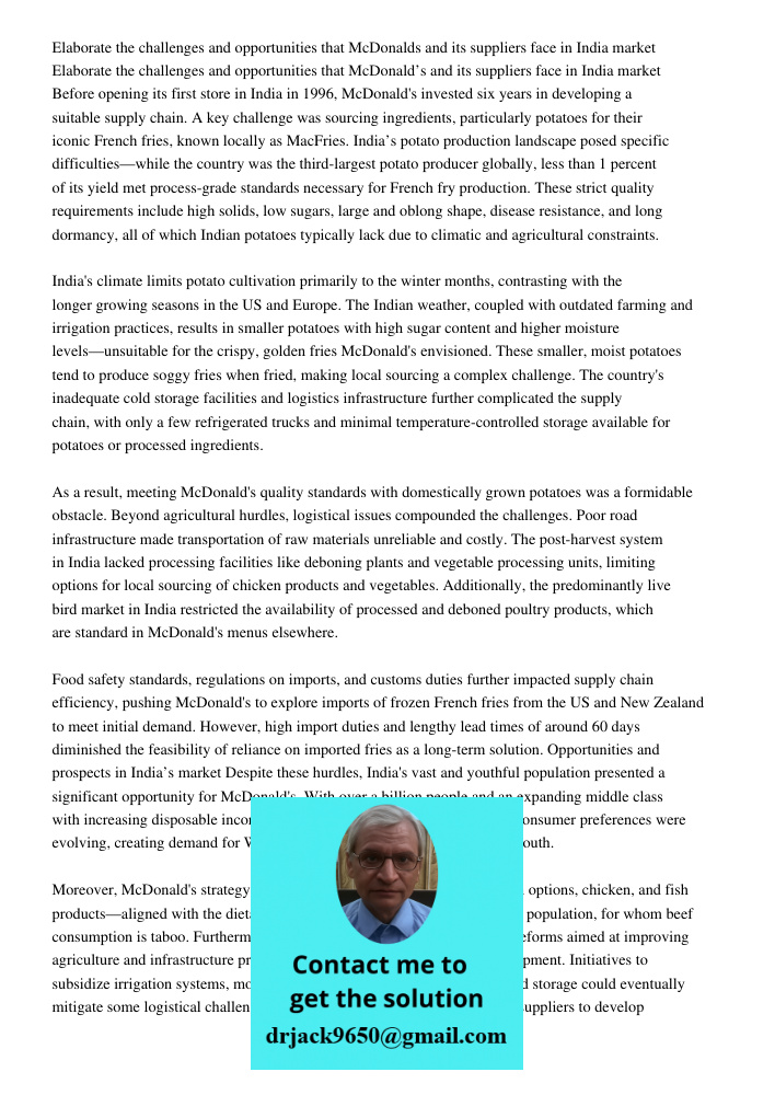 Before opening its first store in India in 1996, McDonald's invested six years in developing a suitable supply chain. A key challenge was sourcing ingredients, 