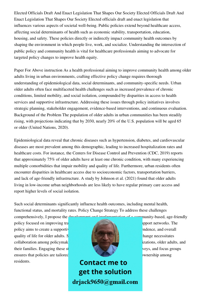 Elected officials draft and enact legislation that influences various aspects of societal well-being. Public policies extend beyond healthcare access, affecting