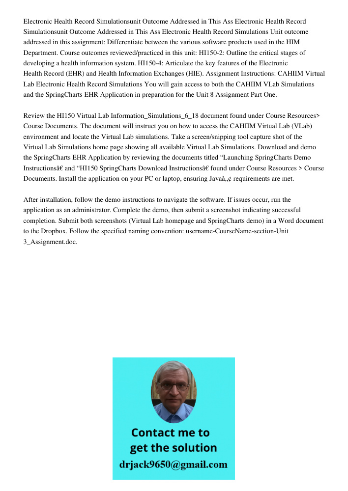 Electronic Health Record Simulations Unit outcome addressed in this assignment: Differentiate between the various software products used in the HIM Department. 