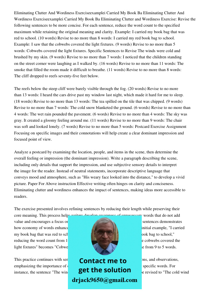 Eliminating Clutter and Wordiness Exercise: Revise the following sentences to be more concise. For each sentence, reduce the word count to the specified maximum
